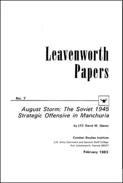 August Storm: The Soviet 1945 Strategic Offensive in Manchuria Leavenworth Papers No. 7: